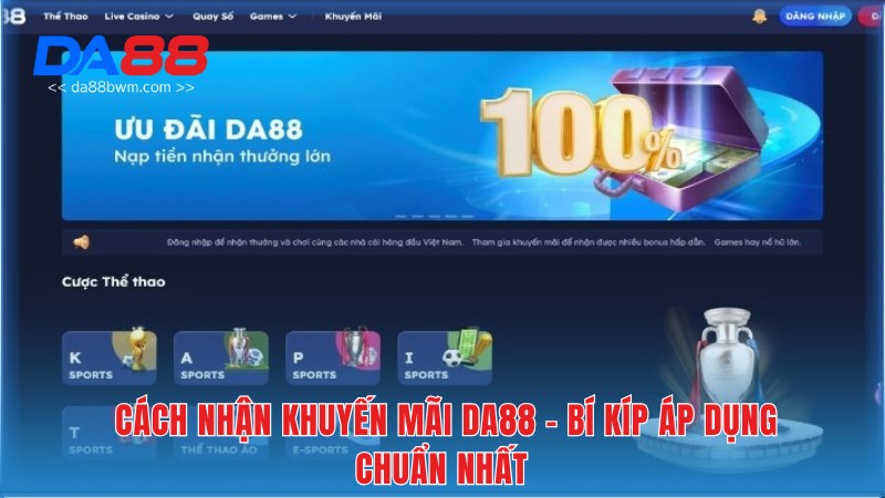 Cách nhận khuyến mãi Da88 đơn giản nhanh chóng nhất 