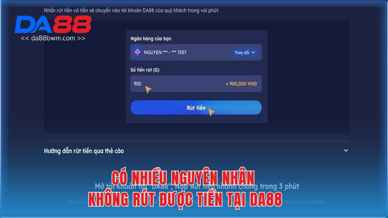 Có nhiều nguyên nhân không rút được tiền tại DA88