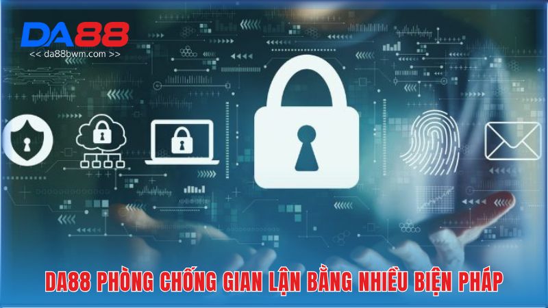 DA88 phòng chống gian lận bằng nhiều biện pháp