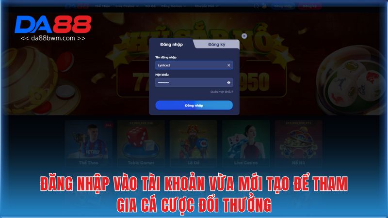Đăng nhập vào tài khoản vừa mới tạo để tham gia cá cược đổi thưởng