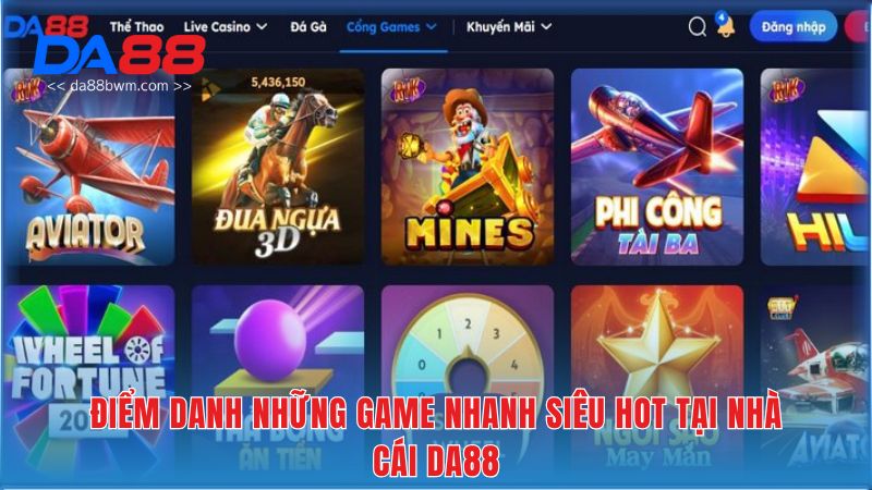 Điểm danh những Game Nhanh siêu hot tại nhà cái DA88