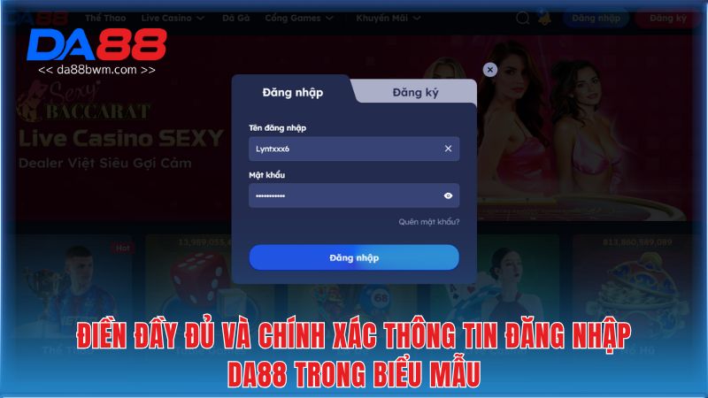 Điền đầy đủ và chính xác thông tin đăng nhập DA88 trong biểu mẫu