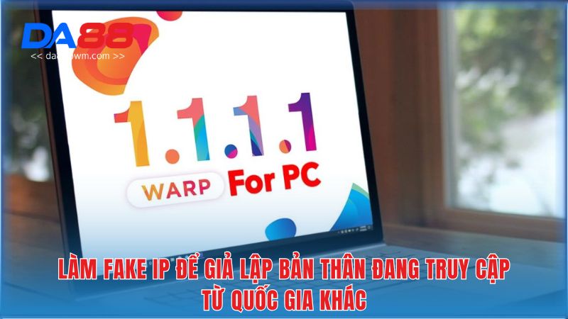 Làm Fake IP để giả lập bản thân đang truy cập từ quốc gia khác