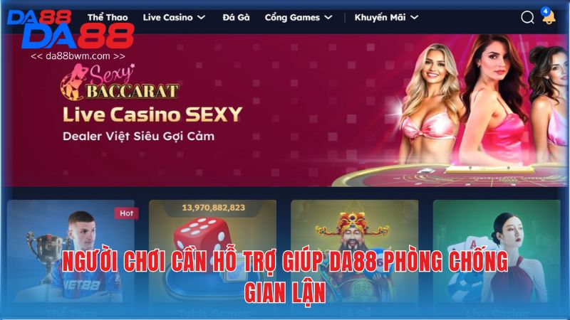 Người chơi cần hỗ trợ giúp DA88 phòng chống gian lận