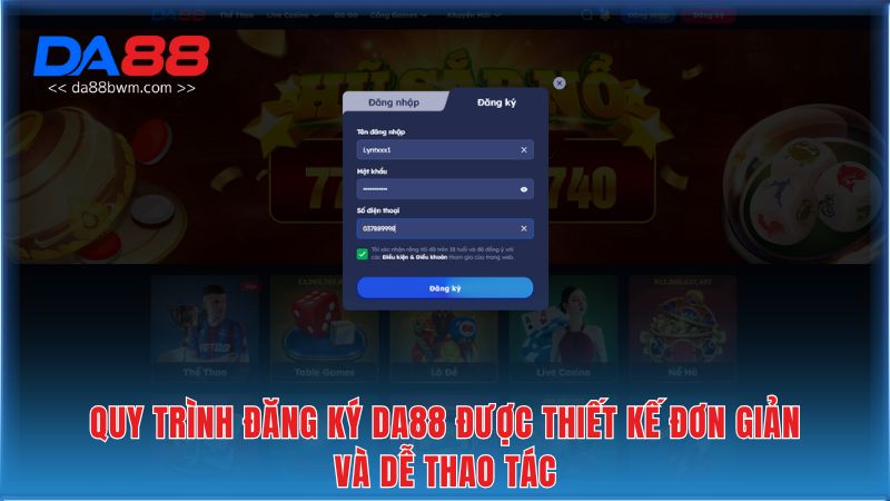 Quy trình đăng ký DA88 được thiết kế đơn giản và dễ thao tác