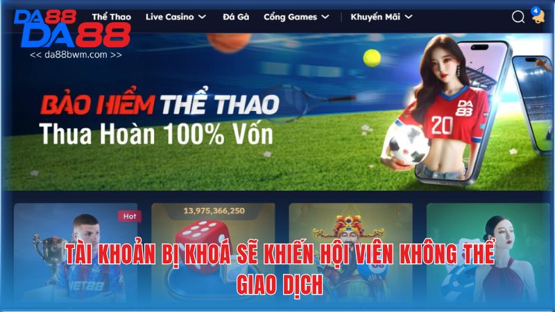 Tài khoản bị khoá sẽ khiến hội viên không thể giao dịch