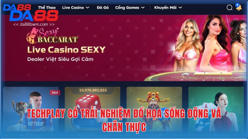 Techplay có trải nghiệm đồ họa sống động và chân thực